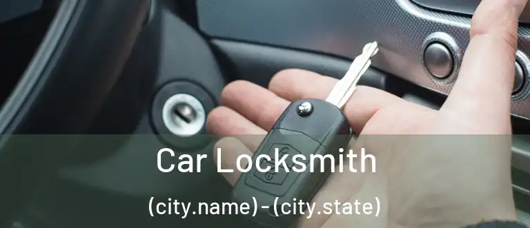 Car Locksmith (city.name) - (city.state)
